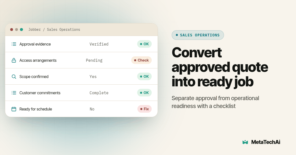 Dashboard panel for Convert approved quote into ready job listing Approval evidence, Access arrangements, Scope confirmed, Customer commitments, Ready for schedule